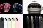 Wonderlust updates, iPhone 15 launch date, 2023 wonderlust iphone 15 to apple watch series 9, New products