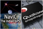 android, NavIC, qualcomm launches chipsets with isro s navic gps for android smartphones, Irnss 1f