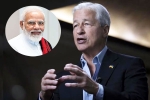Jamie Dimon India, JPMorgan CEO, jpmorgan ceo jamie dimon lauds narendra modi, India no 3