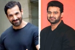 Prabhas and Johna Abraham movie, Prabhas and Johna Abraham film coming, bollywood antagonist for prabhas, John abraham