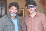 Trivikram, Mahesh and Trivikram Film shooting, mahesh babu and trivikram movie updates, Sarkaru vaari paata