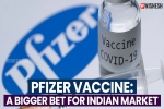 Pfizer Vaccine breaking news, Pfizer Vaccine Indian price, pfizer vaccine a bigger bet for indian market, Moderna