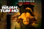 release date, Wajah Tum Ho Bollywood movie, wajah tum ho hindi movie, Nikki galrani
