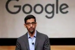 CEO of Google, Sundar Pichai, sundar pichai the ceo of google expresses disappointment over the ban on work visas, Us work visa