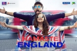 Namaste England posters, trailers songs, namaste england hindi movie, Dhaval jayantilal gada